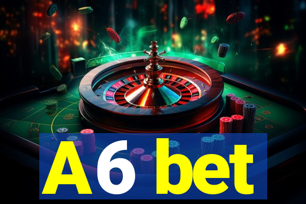 A6 bet